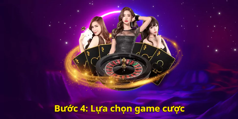 Bước 4: Lựa chọn game cược