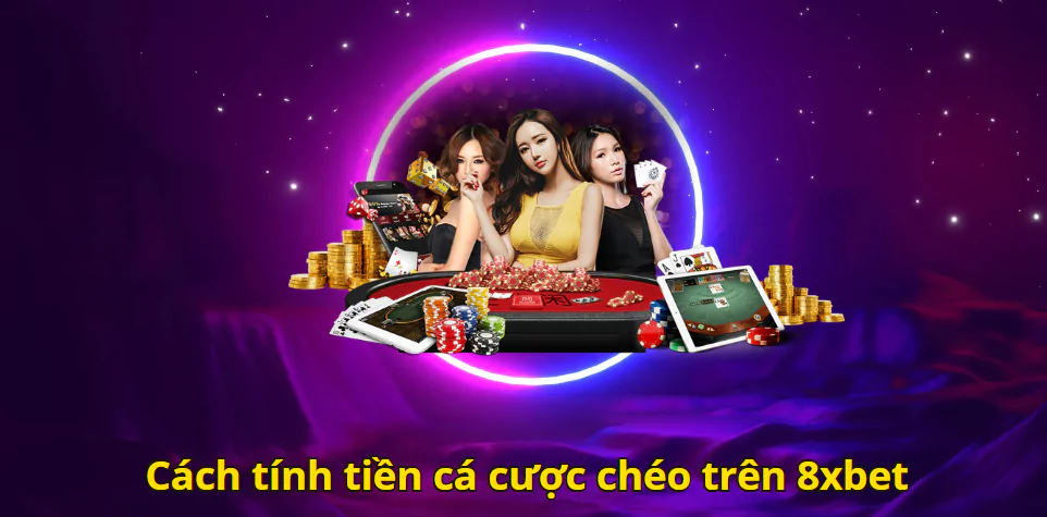 Cách tính tiền cá cược chéo trên 8xbet