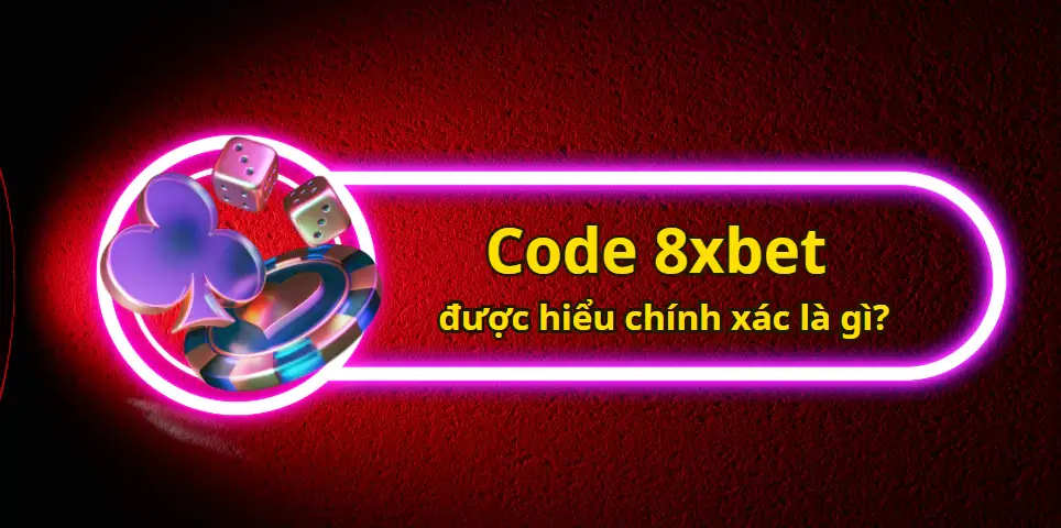 Code 8xbet được hiểu chính xác là gì?