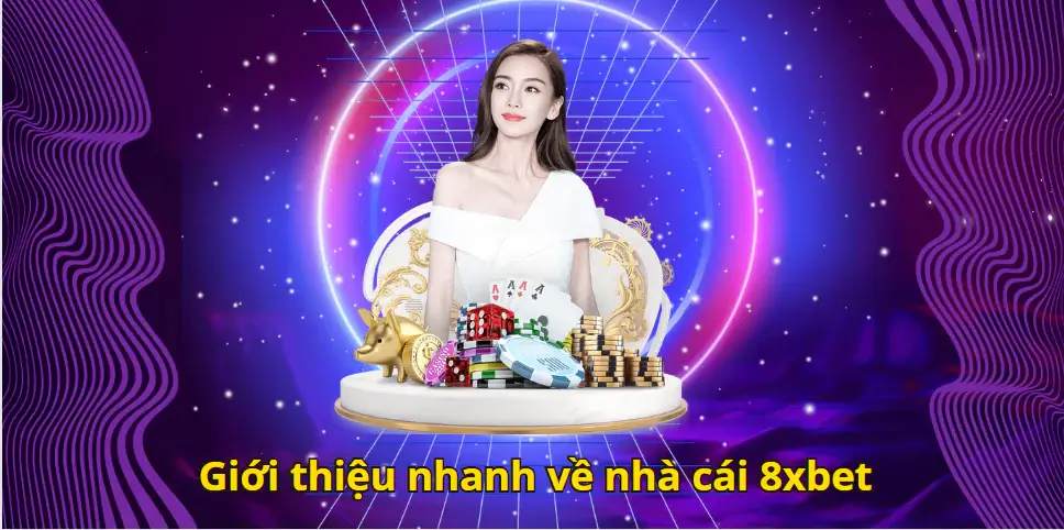 Giới thiệu nhanh về nhà cái 8xbet