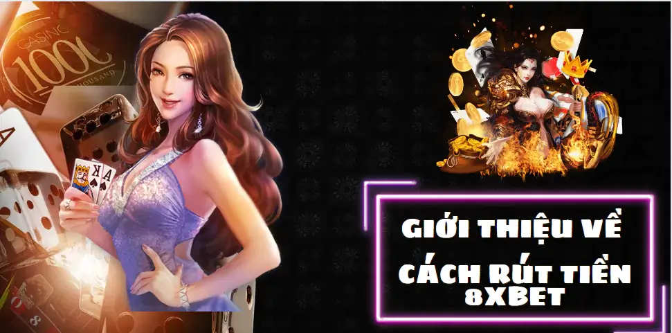 Giới thiệu về cách rút tiền 8xbet