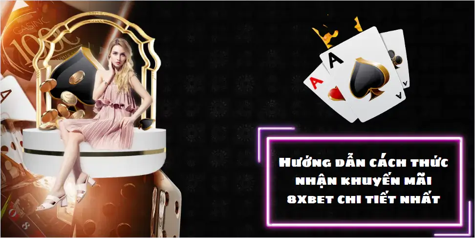 Hướng dẫn cách thức nhận khuyến mãi 8xbet chi tiết nhất