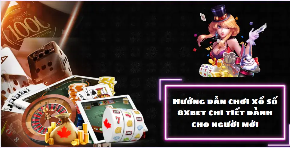 Hướng dẫn chơi xổ số 8xbet chi tiết dành cho người mới