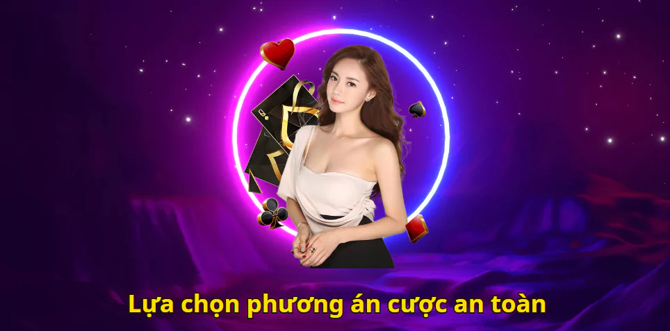 Lựa chọn phương án cược an toàn