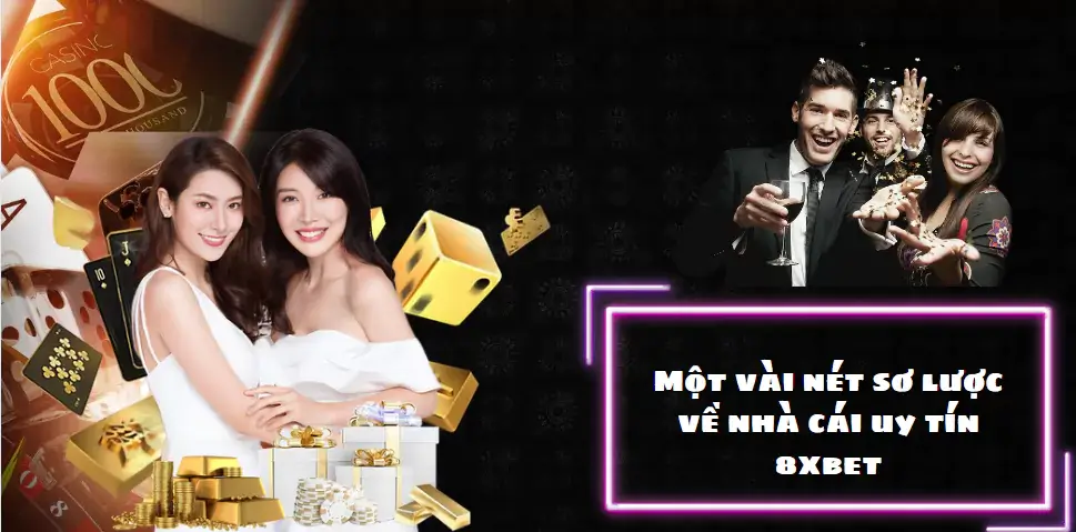 Một vài nét sơ lược về nhà cái uy tín 8xbet